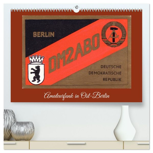 Amateurfunk in Ost-Berlin (hochwertiger Premium Wandkalender 2027 DIN A2 quer) Kunstdruck in Hochglanz