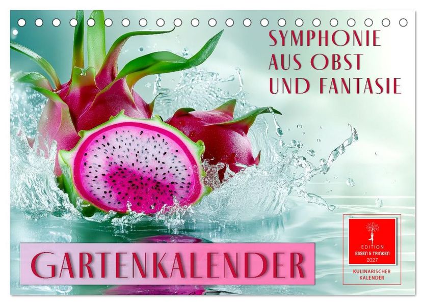 Gartenkalender - Symphonie aus Obst und Fantasie (Tischkalender 2027 DIN A5 quer) CALVENDO Monatskalender