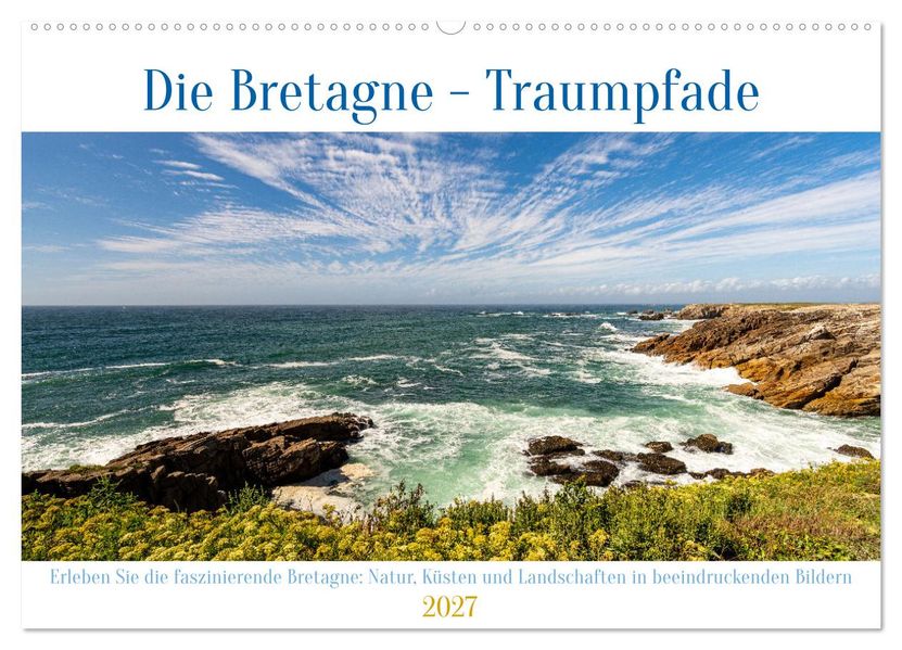 Die Bretagne - Traumpfade (Wandkalender 2027 DIN A2 quer) CALVENDO Monatskalender