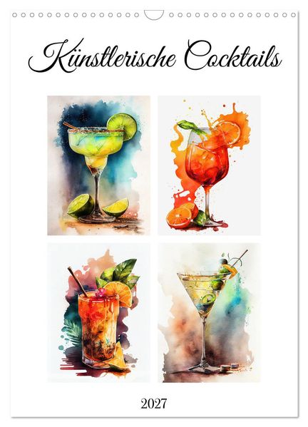 Künstlerische Cocktails (Wandkalender 2027 DIN A3 hoch) CALVENDO Monatskalender