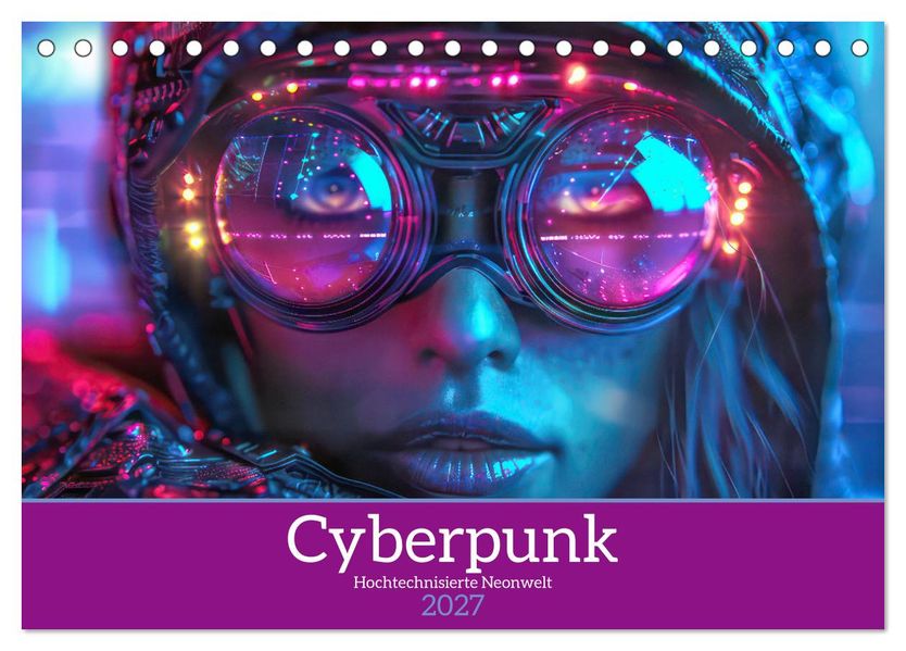 Cyberpunk - Hochtechnisierte Neonwelt (Tischkalender 2027 DIN A5 quer) CALVENDO Monatskalender