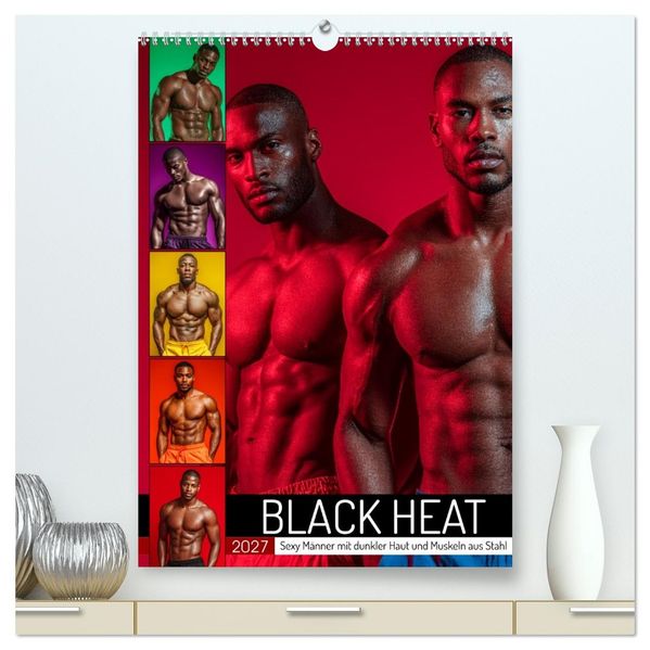 BLACK HEAT - Sexy Männer mit dunkler Haut und Muskeln aus Stahl (hochwertiger Premium Wandkalender 2027 DIN A2 hoch) Kunstdruck in Hochglanz