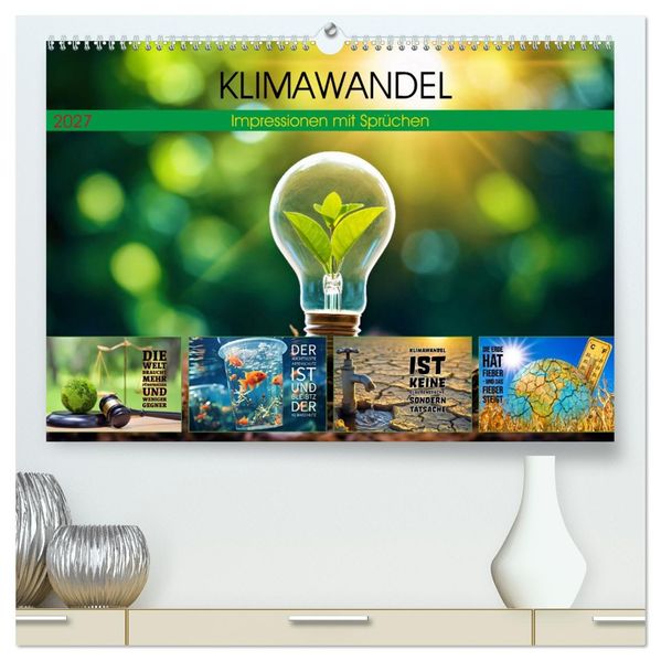 KLIMAWANDEL - Impressionen mit Sprüchen (hochwertiger Premium Wandkalender 2027 DIN A2 quer) Kunstdruck in Hochglanz