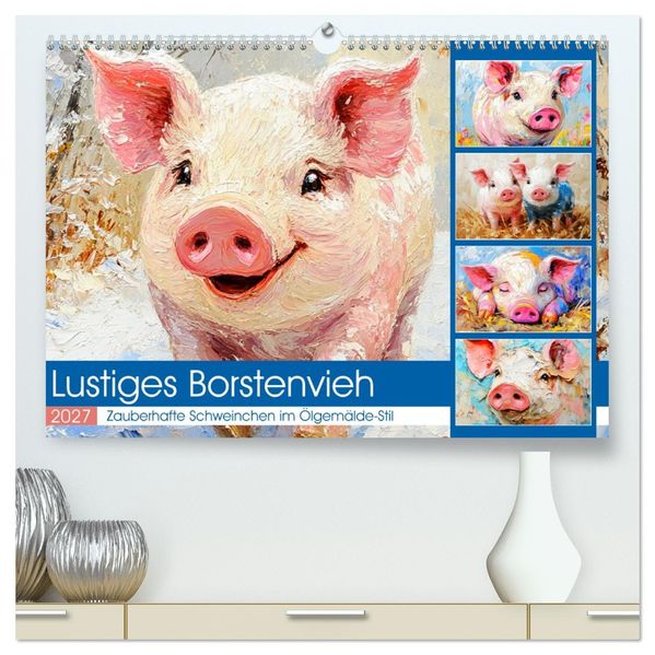 Lustiges Borstenvieh. Zauberhafte Schweinchen im Ölgemälde-Stil (hochwertiger Premium Wandkalender 2027 DIN A2 quer) Kunstdruck in Hochglanz