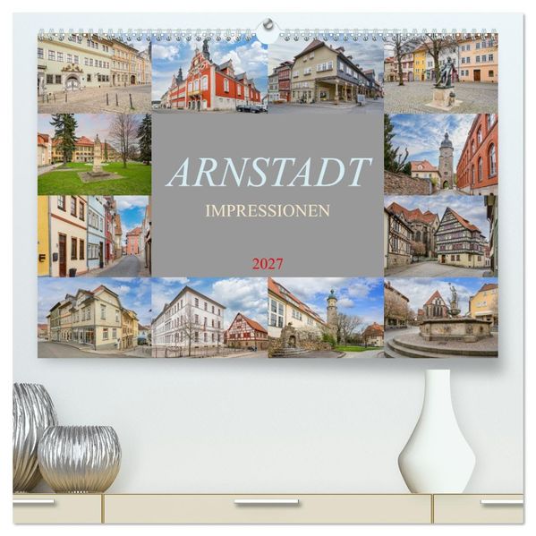Arnstadt Impressionen (hochwertiger Premium Wandkalender 2027 DIN A2 quer) Kunstdruck in Hochglanz