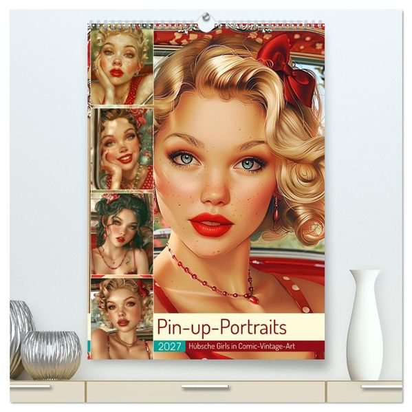 Pin-up-Portraits. Hübsche Girls in Comic-Vintage-Art (hochwertiger Premium Wandkalender 2027 DIN A2 hoch) Kunstdruck in Hochglanz