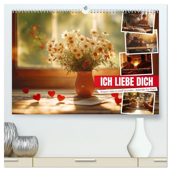 ICH LIEBE DICH - Unsere Liebe in zwölf Gründen (hochwertiger Premium Wandkalender 2027 DIN A2 quer) Kunstdruck in Hochglanz