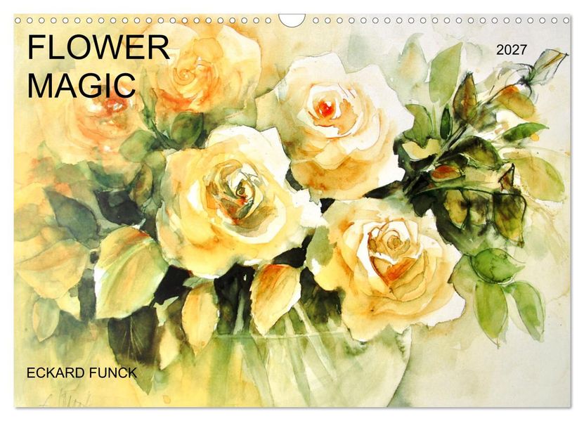 FLOWER MAGIC (Wall Calendar 2027 DIN A3 landscape) CALVENDO 12 Month Wall Calendar