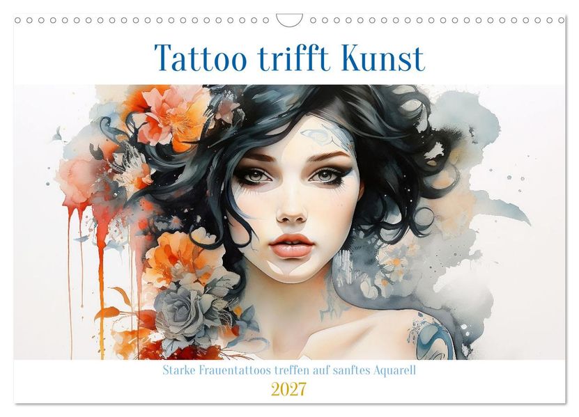 Tattoo trifft Kunst - Starke Tattoos treffen auf sanftes Aquarell (Wandkalender 2027 DIN A3 quer) CALVENDO Monatskalender