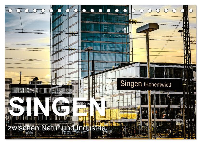 Singen zwischen Natur und Industrie (Tischkalender 2027 DIN A5 quer) CALVENDO Monatskalender