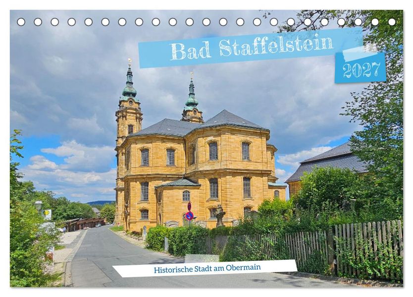 Bad Staffelstein - historische Stadt am Obermain (Tischkalender 2027 DIN A5 quer) CALVENDO Monatskalender
