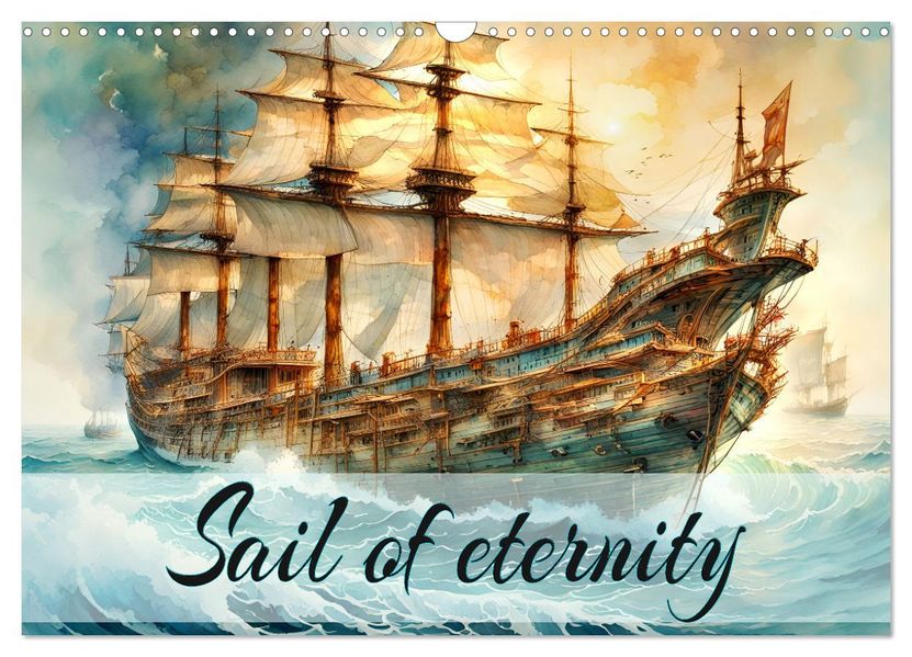 Sail of eternity (Wall Calendar 2027 DIN A3 landscape) CALVENDO 12 Month Wall Calendar