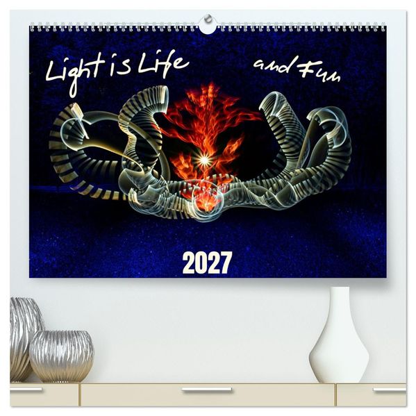 Light is Life and Fun (High Quality Premium Wall Calendar 2027 DIN A2 landscape)CALVENDO 12 Month Wall Calendar