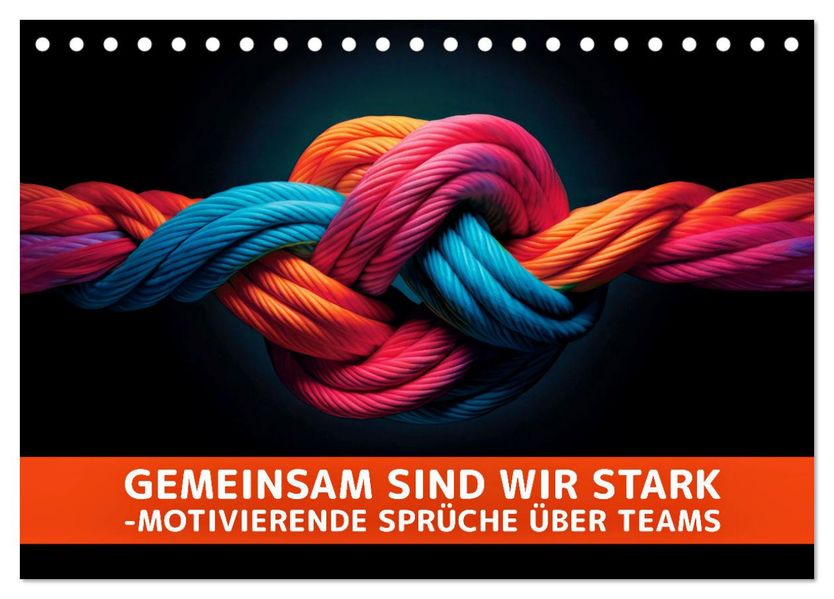 Gemeinsam sind wir stark - motivierende Sprüche über Teams (Tischkalender 2027 DIN A5 quer) CALVENDO Monatskalender