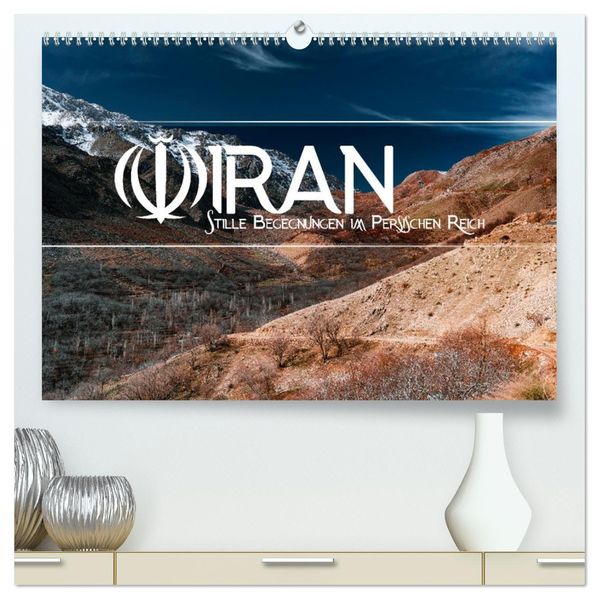 IRAN - Stille Begegnungen im Persischen Reich (hochwertiger Premium Wandkalender 2027 DIN A2 quer) Kunstdruck in Hochglanz