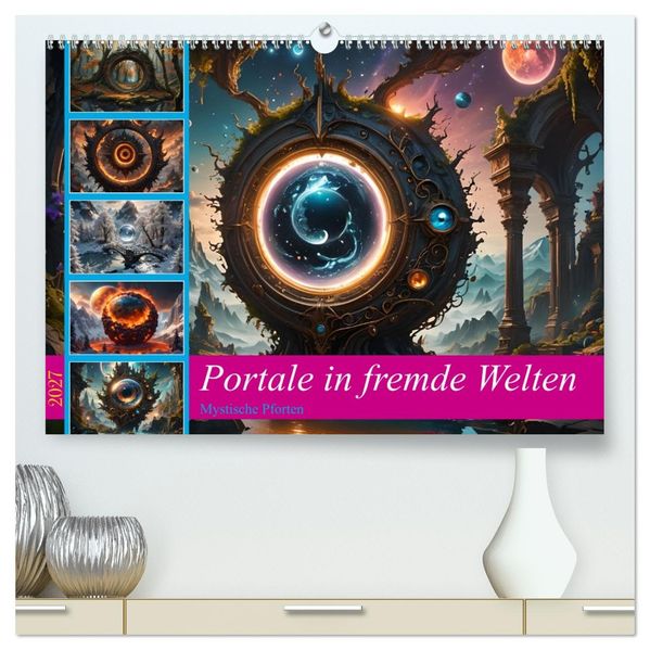 Portale in fremde Welten - Mystische Pforten (hochwertiger Premium Wandkalender 2027 DIN A2 quer) Kunstdruck in Hochglanz