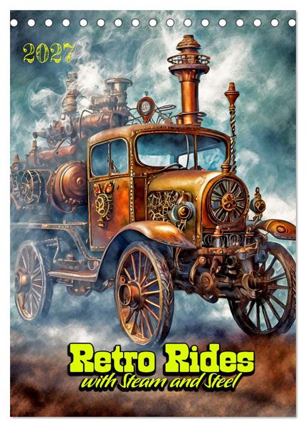 Retro Rides with Steam and Steel (Desk Calendar 2027 DIN A5 portrait) CALVENDO 12 Month DeskCalendar
