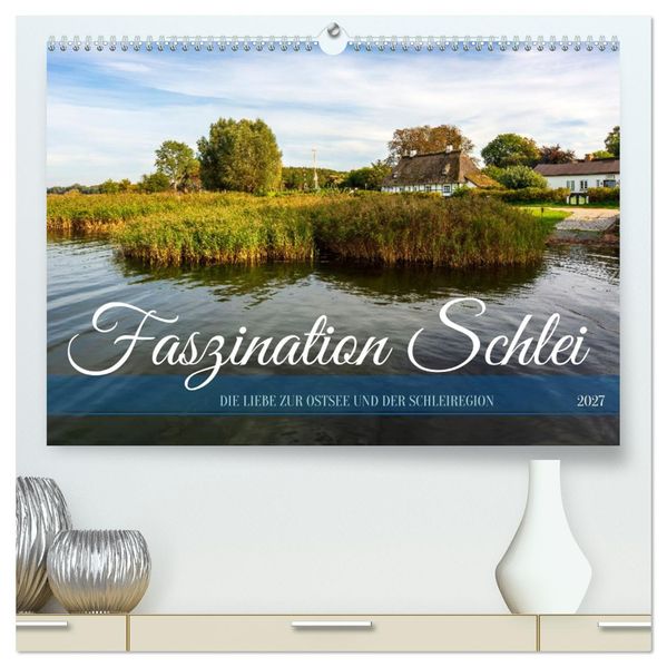 Faszination Schlei (hochwertiger Premium Wandkalender 2027 DIN A2 quer) Kunstdruck in Hochglanz