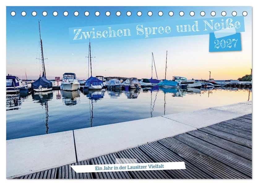 Zwischen Spree und Neiße - Ein Jahr in der Lausitzer Vielfalt (Tischkalender 2027 DIN A5 quer) CALVENDO Monatskalender