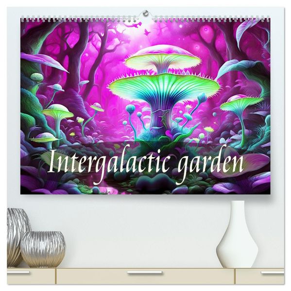 Intergalactic garden (High Quality Premium Wall Calendar 2027 DIN A2 landscape)CALVENDO 12 Month Wall Calendar