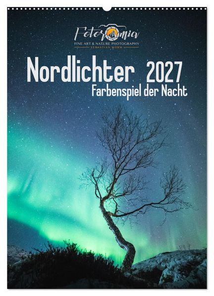 Nordlichter - Farbenspiel der Nacht (Wandkalender 2027 DIN A2 hoch) CALVENDO Monatskalender