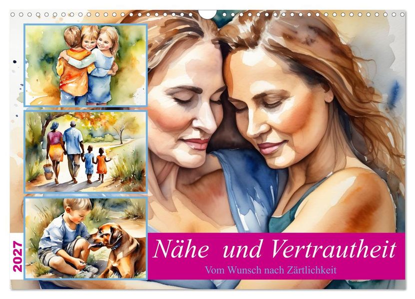 Nähe und Vertrautheit. Vom Wunsch nach Zärtlichkeit (Wandkalender 2027 DIN A3 quer) CALVENDO Monatskalender