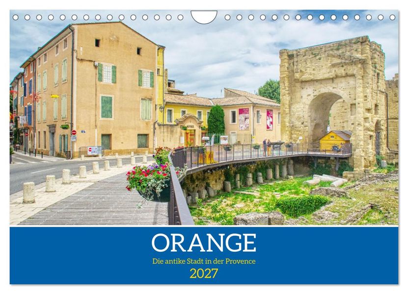 Orange - Die antike Stadt in der Provence (Wandkalender 2027 DIN A4 quer) CALVENDO Monatskalender