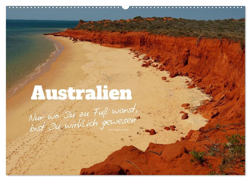 Australien - 'Nur wo Du zu Fuß warst bist Du wirklich gewesen' (Wandkalender 2027 DIN A2 quer) CALVENDO Monatskalender