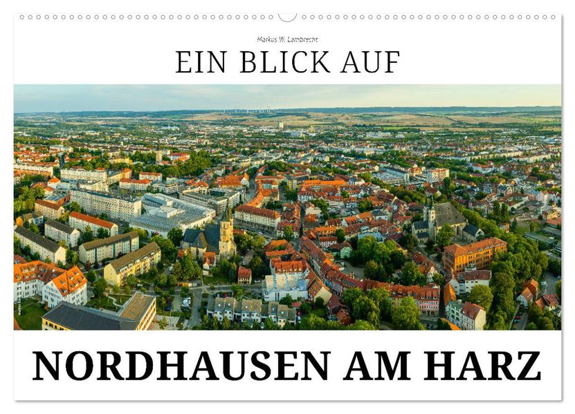 Ein Blick auf Nordhausen am Harz (Wandkalender 2027 DIN A2 quer) CALVENDO Monatskalender