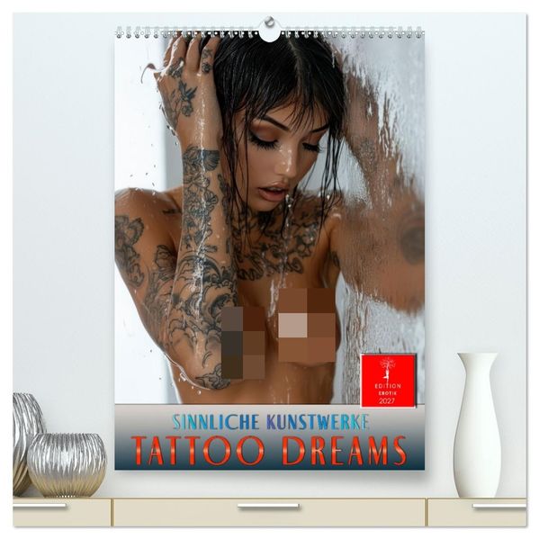 Tattoo Dreams - Sinnliche Kunstwerke (hochwertiger Premium Wandkalender 2027 DIN A2 hoch) Kunstdruck in Hochglanz