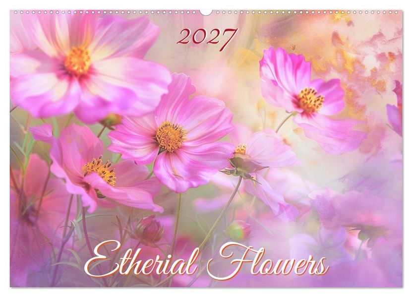 Etherial flowers (Wall Calendar 2027 DIN A2 landscape) CALVENDO 12 Month Wall Calendar
