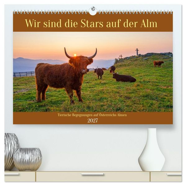 Wir sind die Stars auf der Alm (hochwertiger Premium Wandkalender 2027 DIN A2 quer) Kunstdruck in Hochglanz
