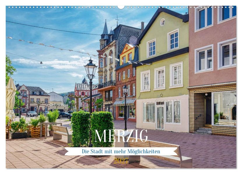 Merzig - Die Stadt mit mehr Möglichkeiten (Wandkalender 2027 DIN A2 quer) CALVENDO Monatskalender