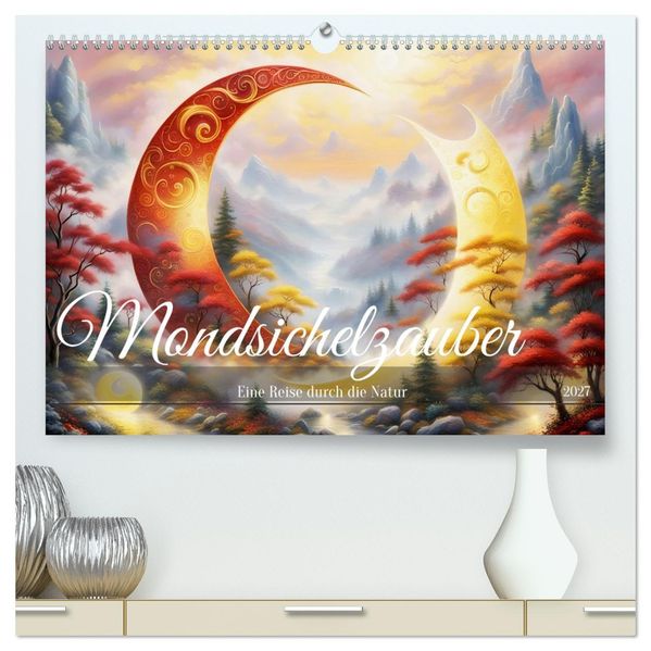 Mondsichelzauber Eine Reise durch die Natur (hochwertiger Premium Wandkalender 2027 DIN A2 quer) Kunstdruck in Hochglanz