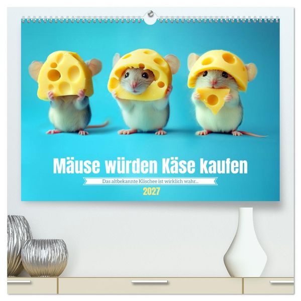 Mäuse würden Käse kaufen (hochwertiger Premium Wandkalender 2027 DIN A2 quer) Kunstdruck in Hochglanz