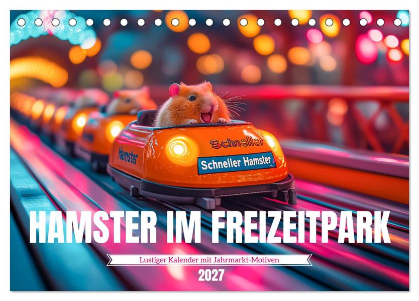Hamster im Freizeitpark - Lustiger Kalender mit Jahrmarkt-Motiven (Tischkalender 2027 DIN A5 quer) CALVENDO Monatskalender