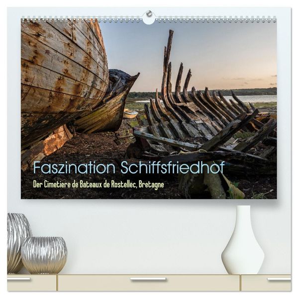 Faszination Schiffsfriedhof (hochwertiger Premium Wandkalender 2027 DIN A2 quer) Kunstdruck in Hochglanz