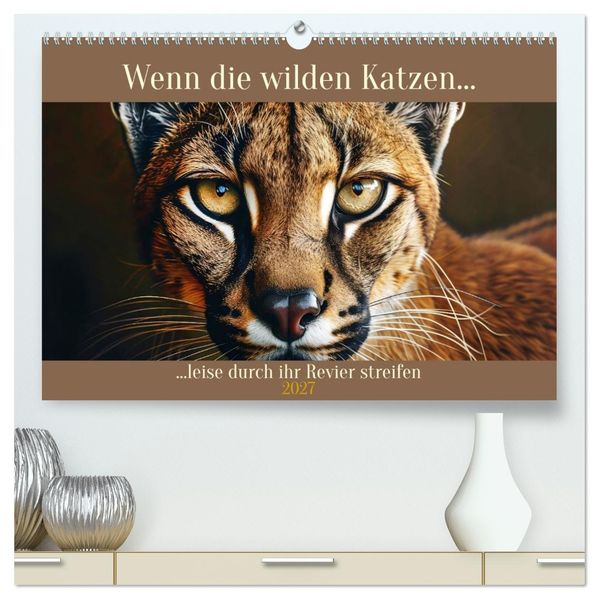 Wenn die wilden Katzen leise durch ihr Revier streifen (hochwertiger Premium Wandkalender 2027 DIN A2 quer) Kunstdruck in Hochglanz