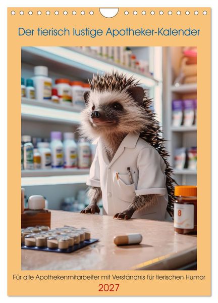 Der tierisch lustige Apotheker-Kalender (Wandkalender 2027 DIN A4 hoch) CALVENDO Monatskalender