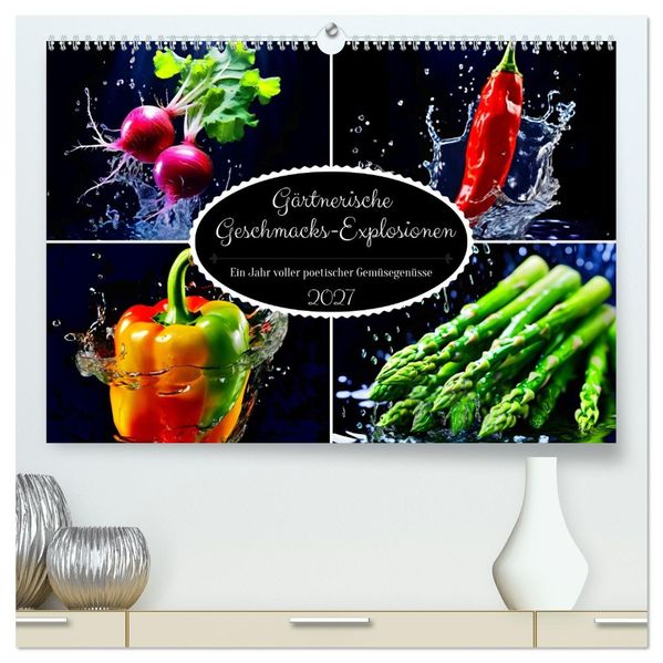 Gärtnerische Geschmacks-Explosionen (hochwertiger Premium Wandkalender 2027 DIN A2 quer) Kunstdruck in Hochglanz