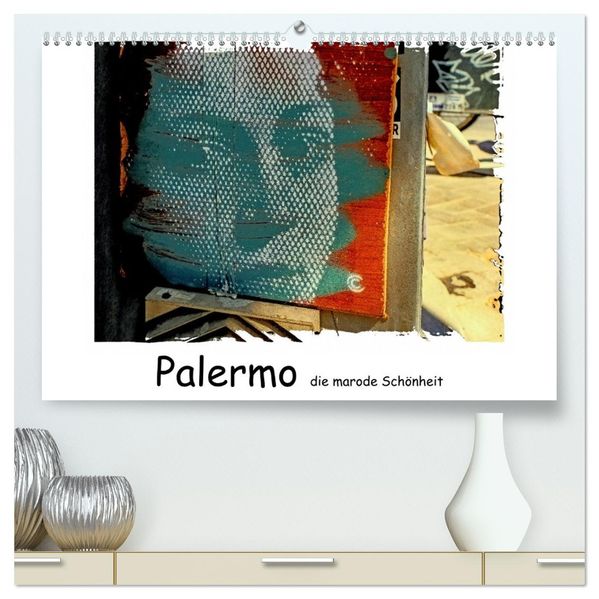 Palermo die marode Schönheit (hochwertiger Premium Wandkalender 2027 DIN A2 quer) Kunstdruck in Hochglanz