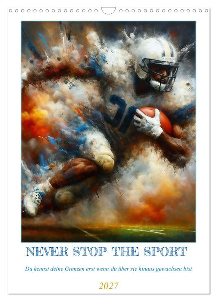 NEVER STOP THE SPORT (Wandkalender 2027 DIN A3 hoch) CALVENDO Monatskalender