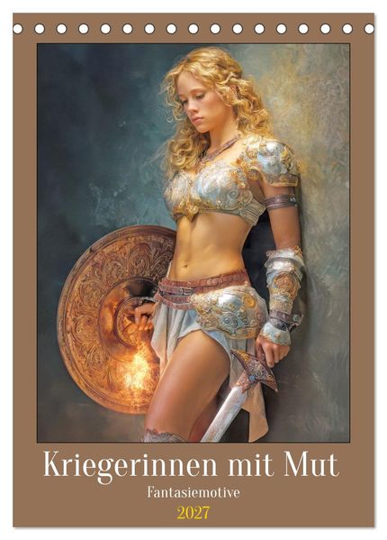 Kriegerinnen mit Mut - Fantasiemotive (Tischkalender 2027 DIN A5 hoch) CALVENDO Monatskalender