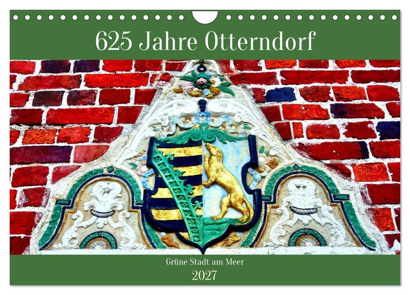 625 Jahre Otterndorf - Grüne Stadt am Meer (Wandkalender 2027 DIN A4 quer) CALVENDO Monatskalender