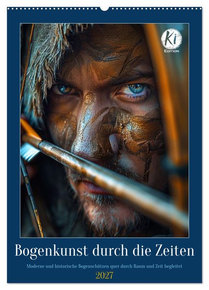 Bogenkunst durch die Zeiten (Wandkalender 2027 DIN A2 hoch) CALVENDO Monatskalender