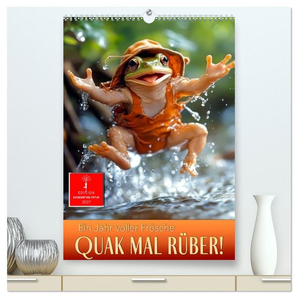 Quak mal rüber - ein Jahr voller Frösche (hochwertiger Premium Wandkalender 2027 DIN A2 hoch) Kunstdruck in Hochglanz