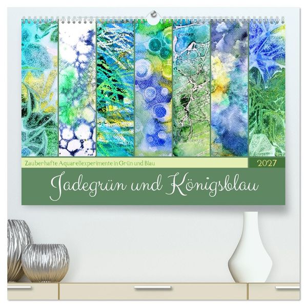 Jadegrün und Königsblau - Zauberhafte Aquarellexperimente in Grün und Blau (hochwertiger Premium Wandkalender 2027 DIN A2 quer) Kunstdruck in Hochglanz