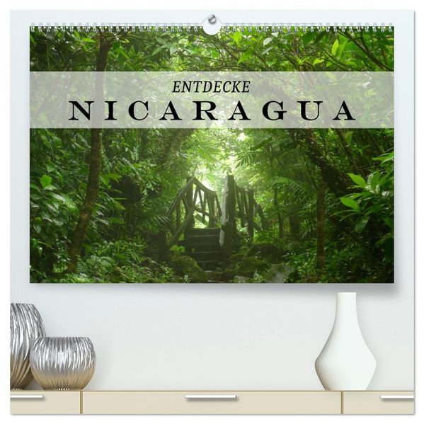 Entdecke Nicaragua (hochwertiger Premium Wandkalender 2027 DIN A2 quer) Kunstdruck in Hochglanz