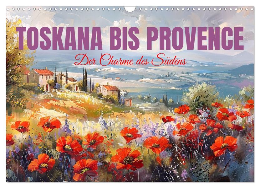 Toskana bis Provence (Wandkalender 2027 DIN A3 quer) CALVENDO Monatskalender