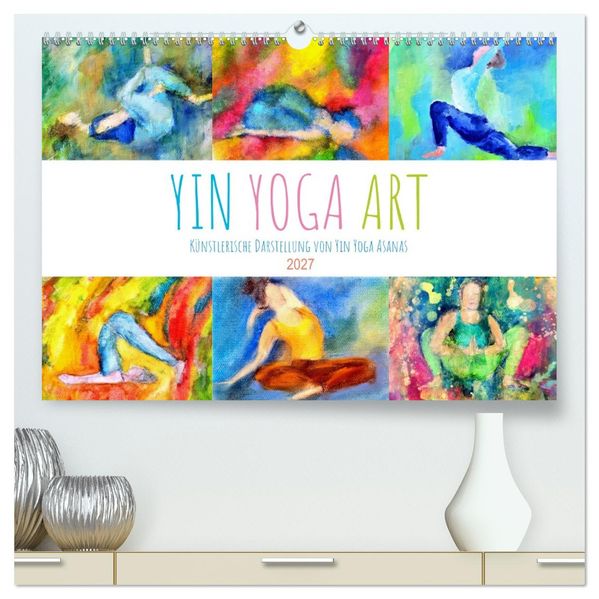 Yin Yoga Art - Künstlerische Darstellung von Yin Yoga Asanas (hochwertiger Premium Wandkalender 2027 DIN A2 quer) Kunstdruck in Hochglanz